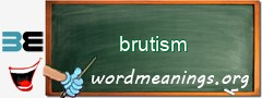 WordMeaning blackboard for brutism